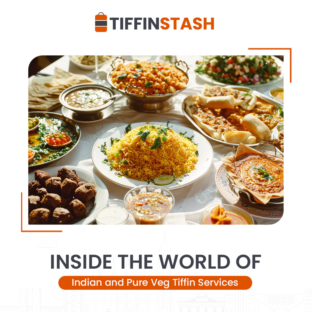 TiffinStash: Inside the World of Indian and Pure Veg Tiffin Services