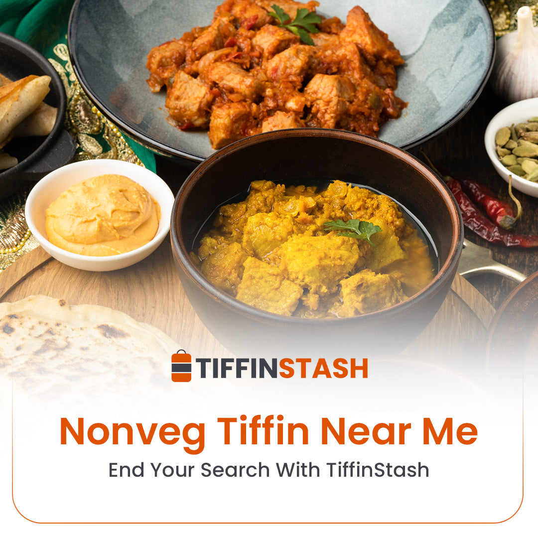 Nonveg Tiffin Near Me: End Your Search With TiffinStash