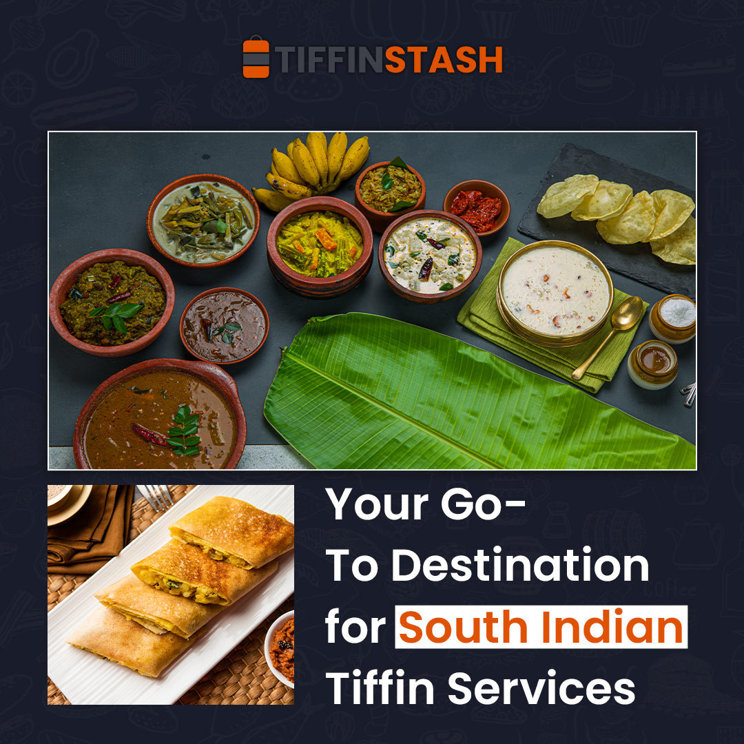 Your Go-To Destination for South Indian Tiffin Services