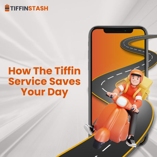 How The Tiffin Service Saves Your Day