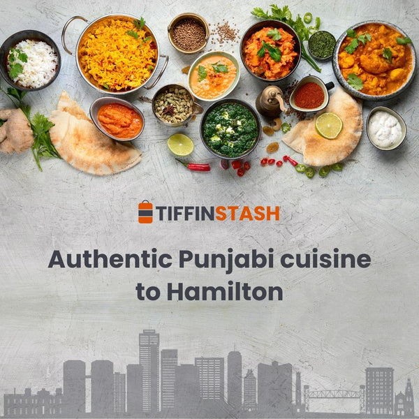 TiffinStash brings authentic Punjabi cuisine to Hamilton with veg, non-veg, and combo options